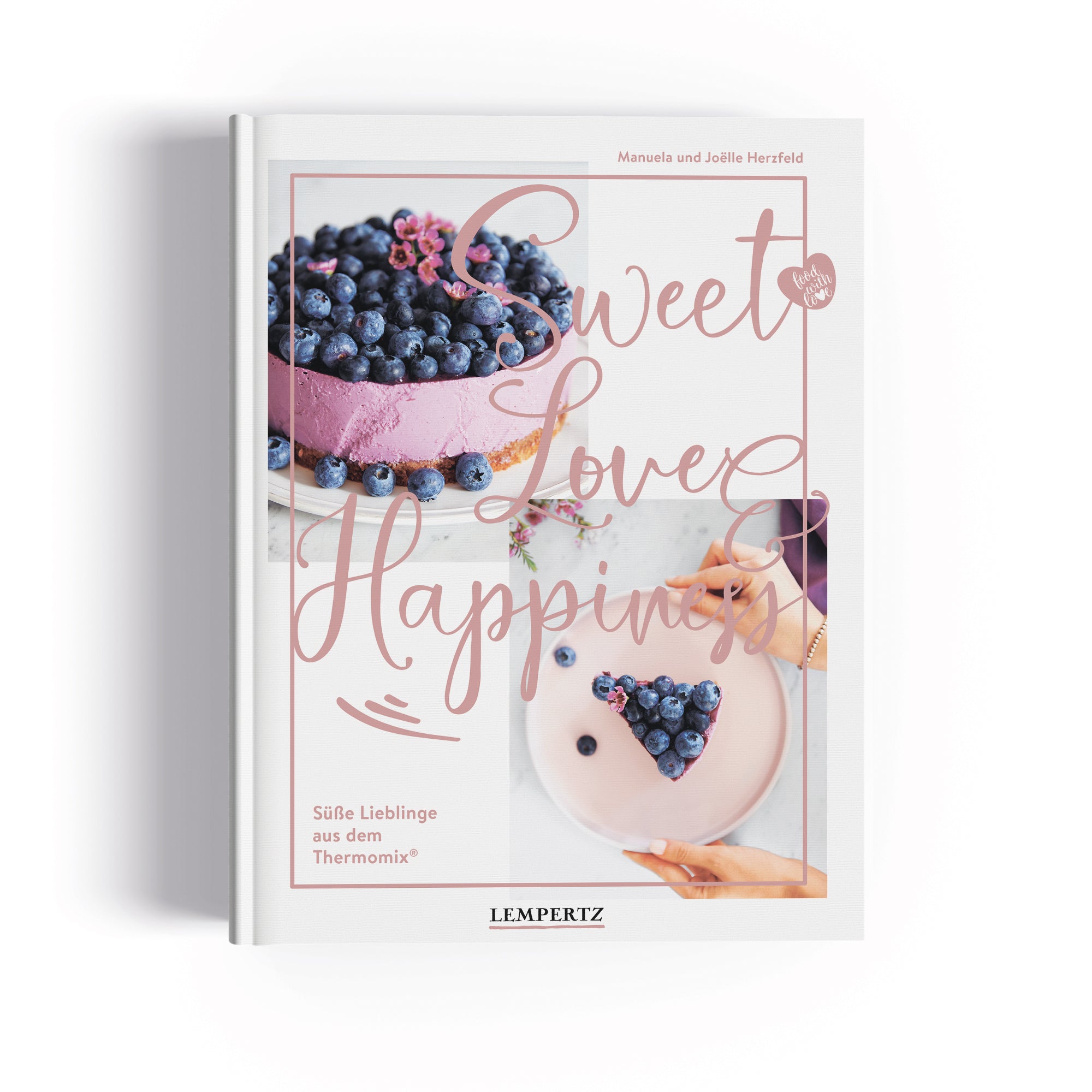 Sweet Love & Happiness: Süße Lieblinge aus dem Thermomix®