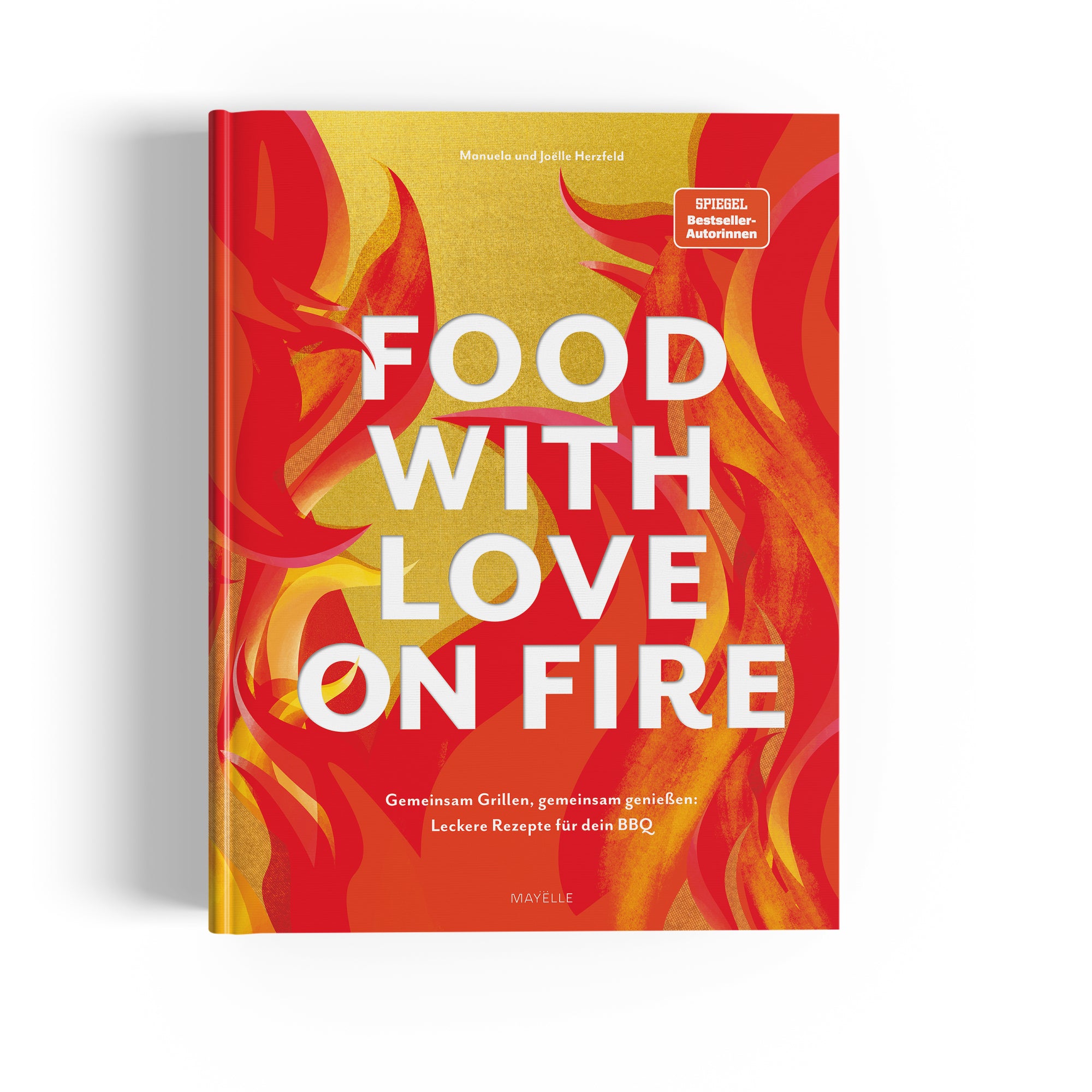 food with love on fire: Gemeinsam grillen, gemeinsam genießen