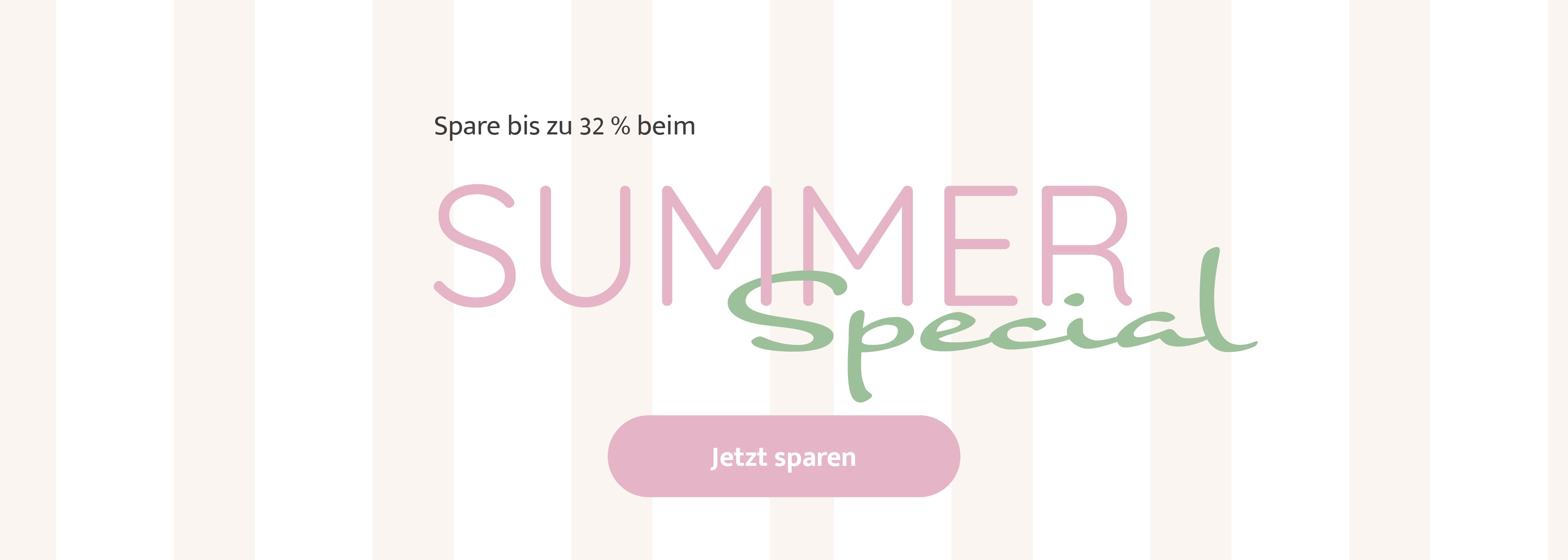 Summer Special - Spare bis zu 32%